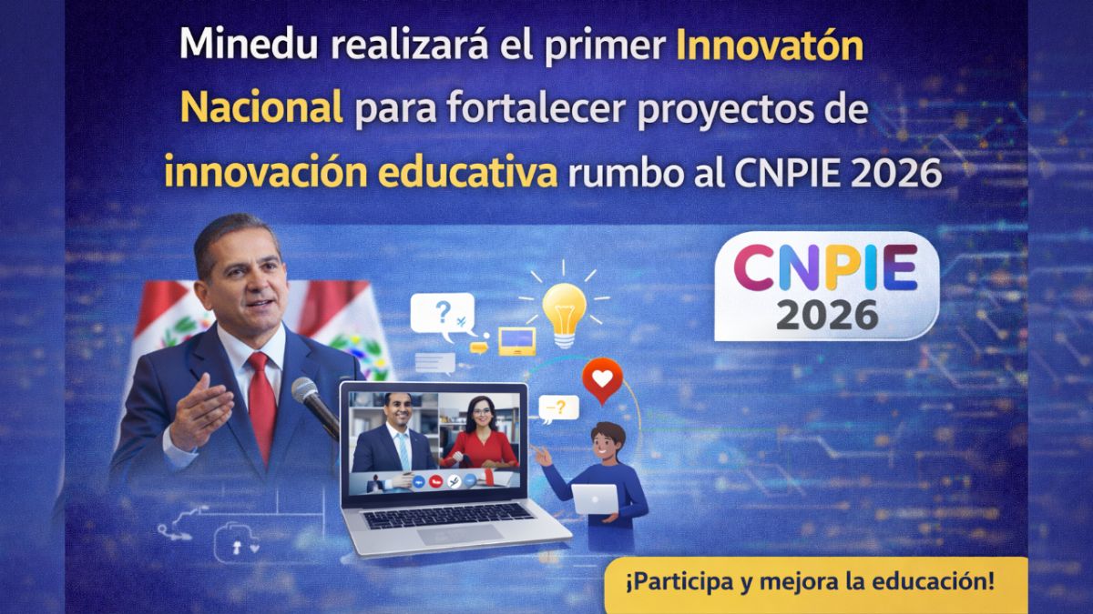 Minedu realizará el primer Innovatón Nacional para impulsar proyectos de innovación educativa rumbo al CNPIE 2026